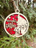 Naughty and I Gnome It Ornament