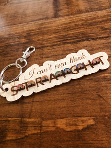 I can't even think Straight - Pride Key Ring