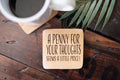 Penny for your Thoughts Cedar Coaster